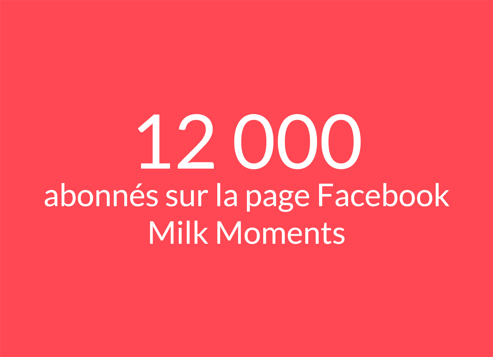Texte : 12 000 abonnés sur la page Facebook Milk Moments 